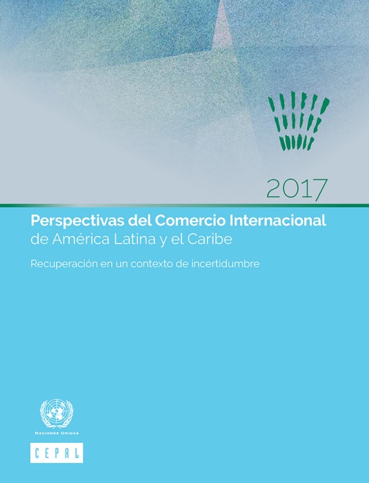 Perspectivas del Comercio Internacional de América Latina y el Caribe 2017