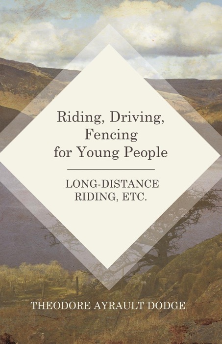 Riding, Driving, Fencing for Young People - Long-Distance Riding, Etc.