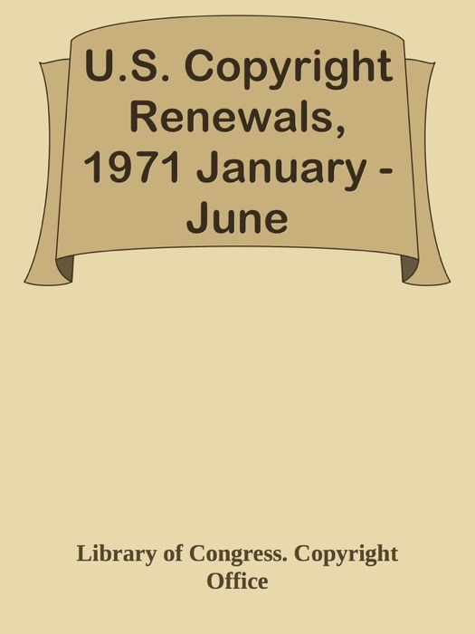 U.S. Copyright Renewals, 1971 January - June