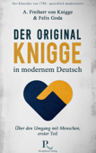 Der Original-Knigge in modernem Deutsch - Felix Goda & Adolph Freiherr von Knigge