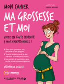 Mon cahier Ma grossesse et moi - Véronique Deiller