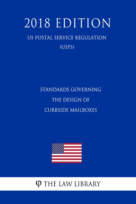 Standards Governing the Design of Curbside Mailboxes (US Postal Service Regulation) (USPS) (2018 Edition)