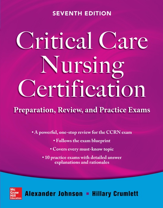 Critical Care Nursing Certification: Preparation, Review, and Practice Exams, Seventh Edition