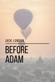 Before Adam - Jack London & Sheba Blake by  Jack London & Sheba Blake PDF Download