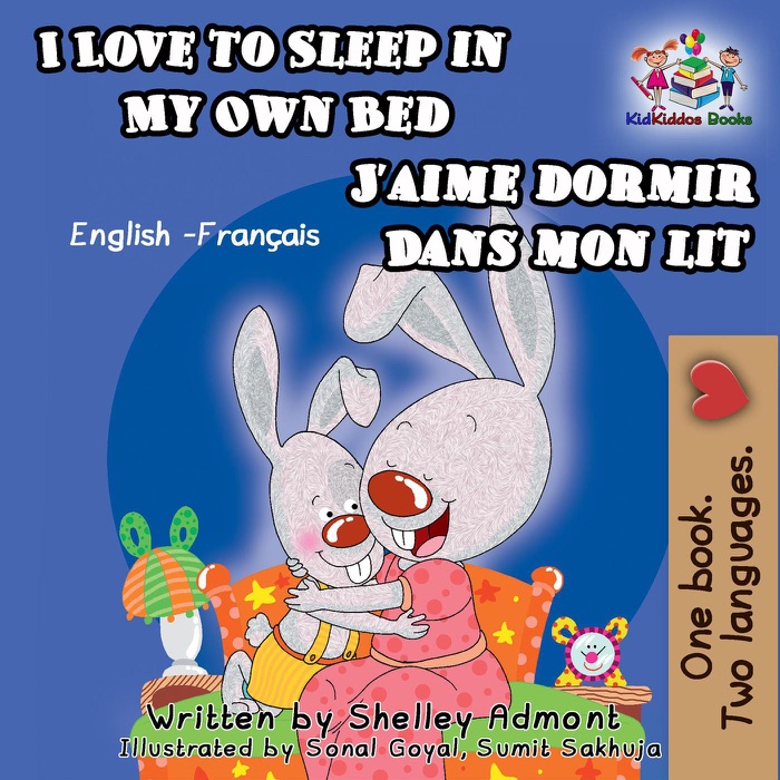 I Love to Sleep in My Own Bed J'aime dormir dans mon lit: English French Bilingual Edition