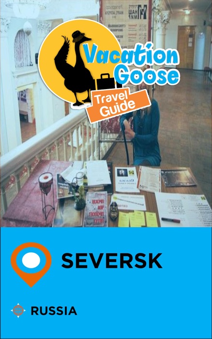 Vacation Goose Travel Guide Seversk Russia