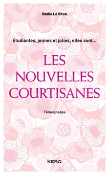 Les Nouvelles courtisanes - Nadia Le Brun
