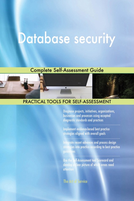 Database security: Complete Self-Assessment Guide