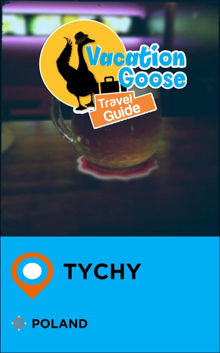 Vacation Goose Travel Guide Tychy Poland