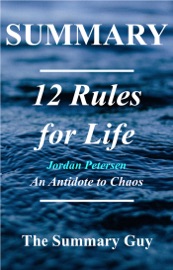 12 Rules for Life - The Summary Guy