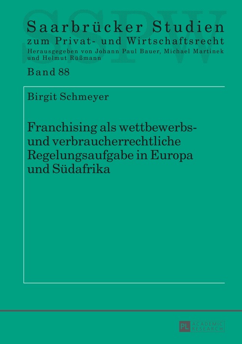 Franchising als wettbewerbs- und verbraucherrechtliche Regelungsaufgabe in Europa und Südafrika