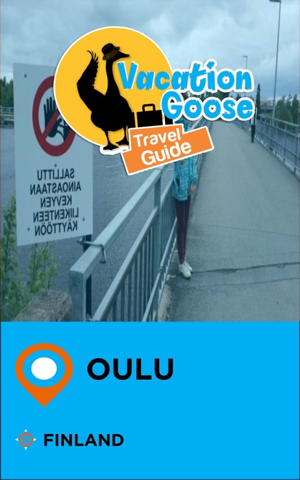 Vacation Goose Travel Guide Oulu Finland