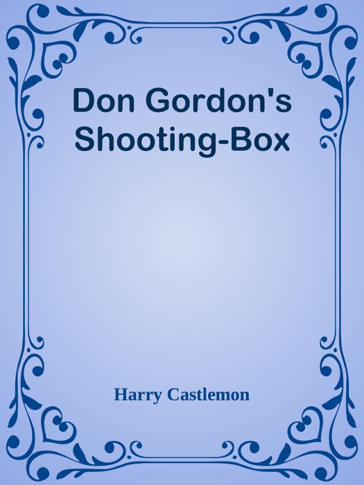 Don Gordon's Shooting-Box