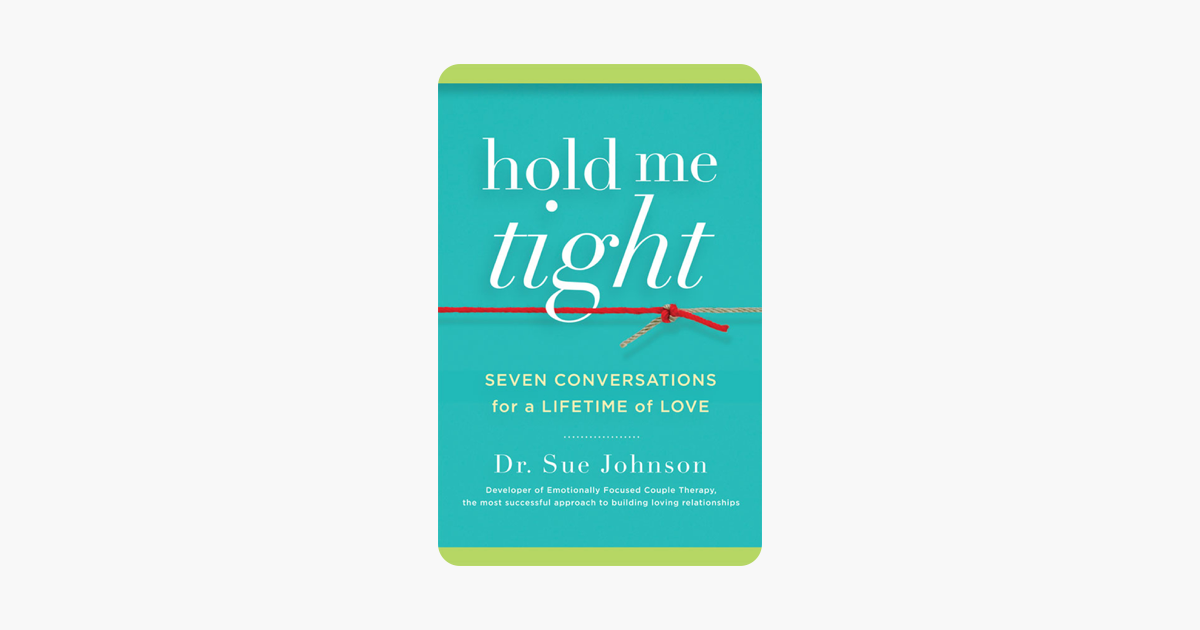 Hold Me Tight - Sue Johnson Hold Me Tight - Sue Johnson