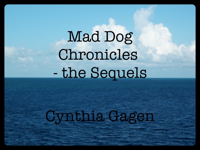 Mad Dog Chronicles - the Sequels