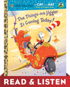 The Thinga-ma-jigger is Coming Today! (Dr. Seuss/Cat in the Hat): Read & Listen Edition - Tish Rabe & Christopher Moroney