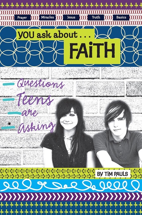You Ask About Faith: Questions Teens Are Asking