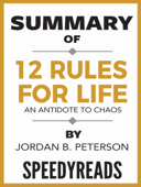 Summary of 12 Rules for Life: An Antidote to Chaos by Jordan B. Peterson - SpeedyReads