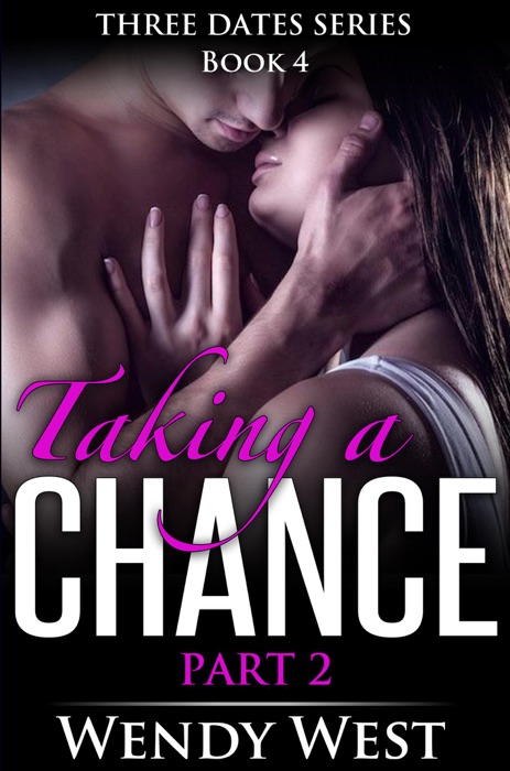 Taking a Chance Part 2 (Three Dates Series Book 4)