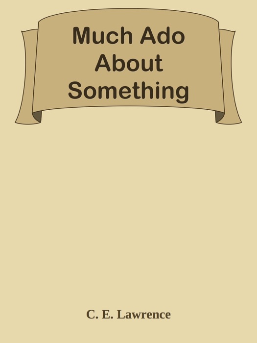 Much Ado About Something