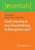 Cloud Computing als neue Herausforderung für Management und IT - Gerald Münzl, Michael Pauly & Martin Reti