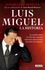 Luis Miguel: la historia - Javier León Herrera