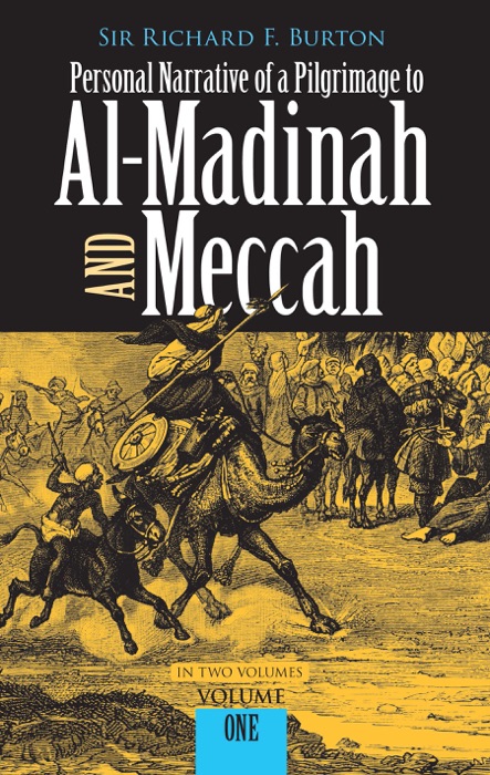 Personal Narrative of a Pilgrimage to Al-Madinah and Meccah, Volume One