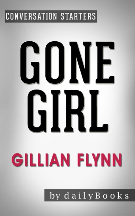 Gone Girl: A Novel by Gillian Flynn:  Conversation Starters