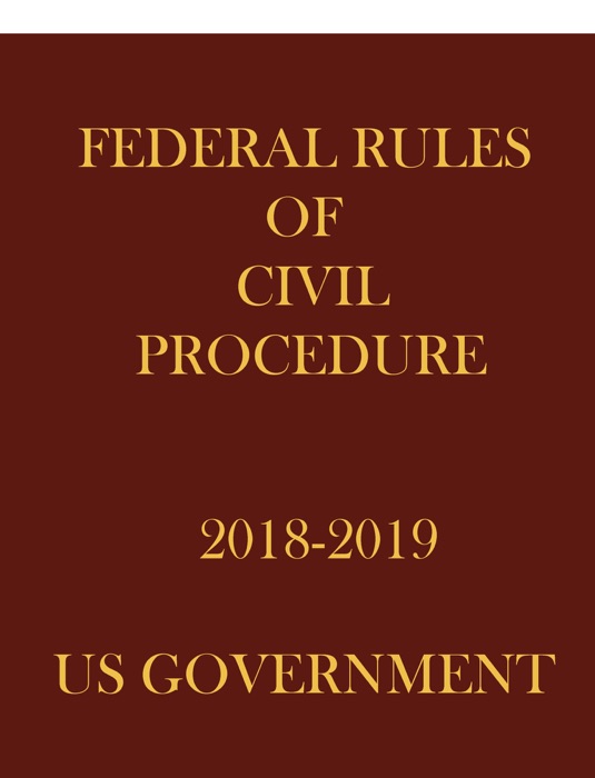 FEDERAL RULES OF CIVIL PROCEDURE 2018-19