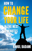 Rahul Badami - Self Help 101: How To Change Your Life In The Next 15 Minutes artwork