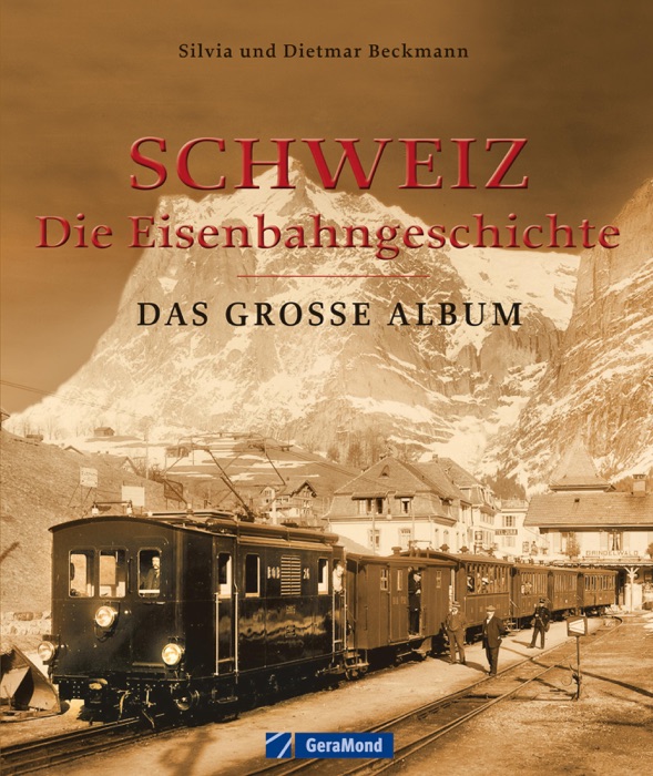 Schweiz – die Eisenbahn-Geschichte: Der Bildband