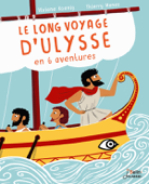 Le long voyage d'Ulysse en 6 aventures - Viviane Koenig