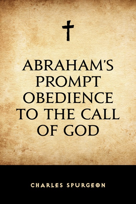 Abraham’s Prompt Obedience to the Call of God