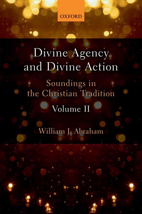 Divine Agency and Divine Action, Volume II