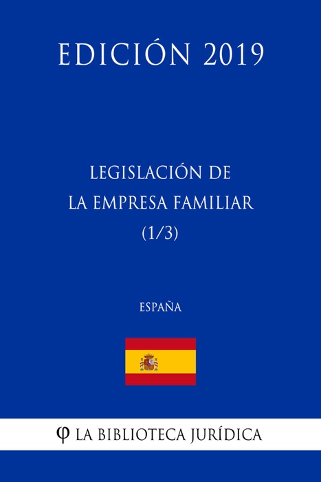 Legislación de la Empresa Familiar (1/3) (España) (Edición 2019)