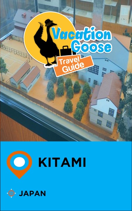 Vacation Goose Travel Guide Kitami Japan