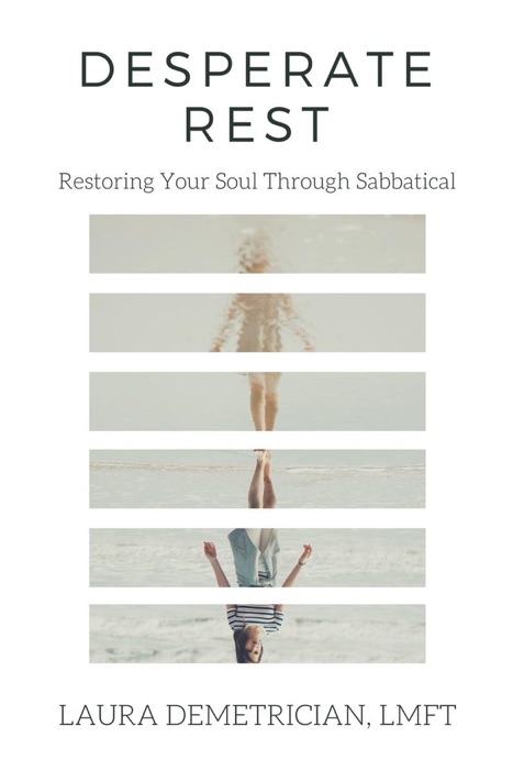 Desperate Rest: Restoring Your Soul Through Sabbatical