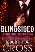 Kaylea Cross - Blindsided: A Titanium Security Christmas Novella artwork