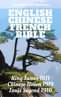 English Chinese French Bible - TruthBeTold Ministry, Joern Andre Halseth, King James, Calvin Mateer & Louis Segond