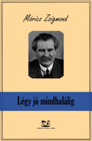 Móricz Zsigmond - Légy jó mindhalálig artwork