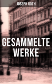 Gesammelte Werke von Joseph Roth - Joseph Roth