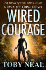 Wired Courage - Toby Neal Cover Art
