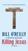 Bill O'Reilly & Martin Dugard - Killing Jesus artwork