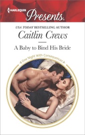 A Baby to Bind His Bride - Caitlin Crews by  Caitlin Crews PDF Download