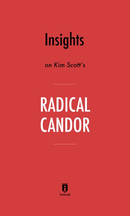 Insights on Kim Scott’s Radical Candor by Instaread