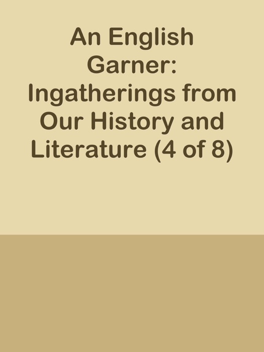 An English Garner: Ingatherings from Our History and Literature (4 of 8)