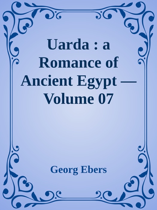 Uarda : a Romance of Ancient Egypt — Volume 07