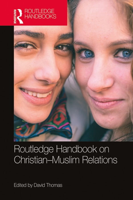 Routledge Handbook on Christian-Muslim Relations