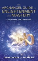 Diana Cooper & Tim Whild - The Archangel Guide to Enlightenment and Mastery artwork