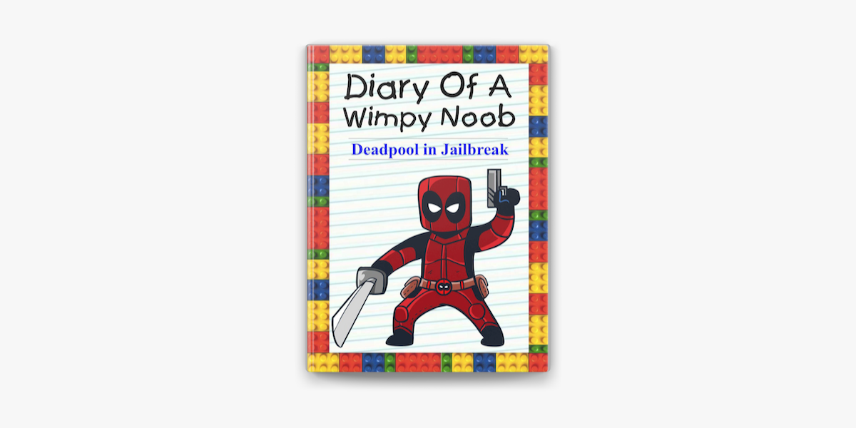 Diary Of A Wimpy Noob Deadpool In Jailbreak On Apple Books - roblox jailbreak deadpool